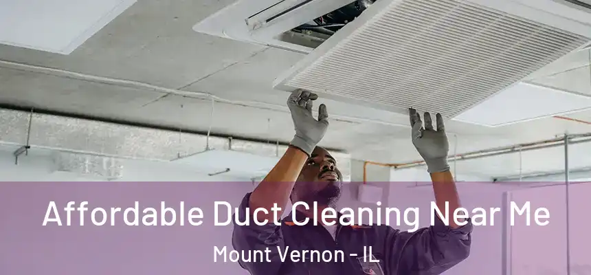 Affordable Duct Cleaning Near Me Mount Vernon - IL