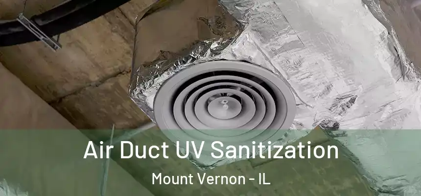  Air Duct UV Sanitization Mount Vernon - IL