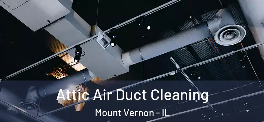  Attic Air Duct Cleaning Mount Vernon - IL
