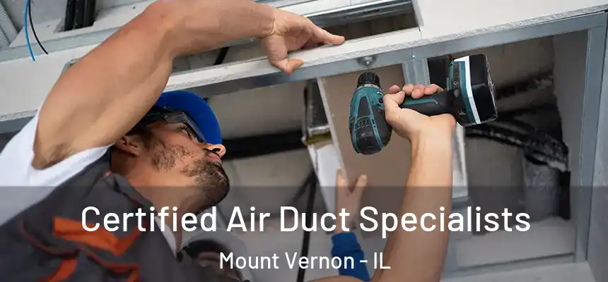 Certified Air Duct Specialists Mount Vernon - IL