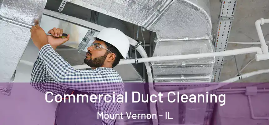 Commercial Duct Cleaning Mount Vernon - IL