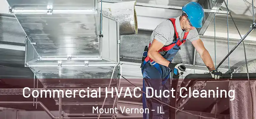 Commercial HVAC Duct Cleaning Mount Vernon - IL