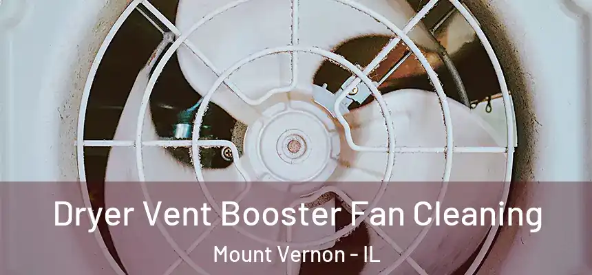  Dryer Vent Booster Fan Cleaning Mount Vernon - IL