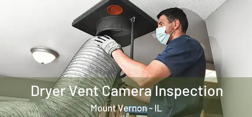 Dryer Vent Camera Inspection Mount Vernon - IL