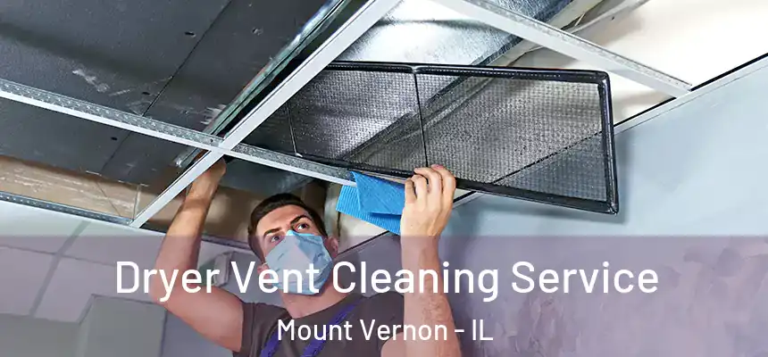 Dryer Vent Cleaning Service Mount Vernon - IL