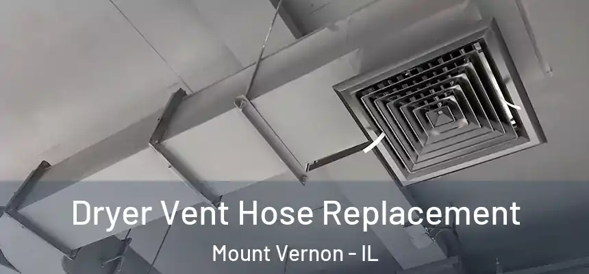 Dryer Vent Hose Replacement Mount Vernon - IL