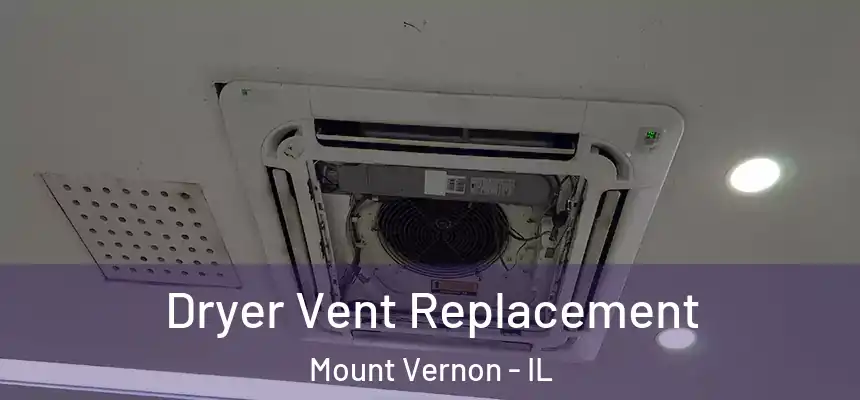 Dryer Vent Replacement Mount Vernon - IL
