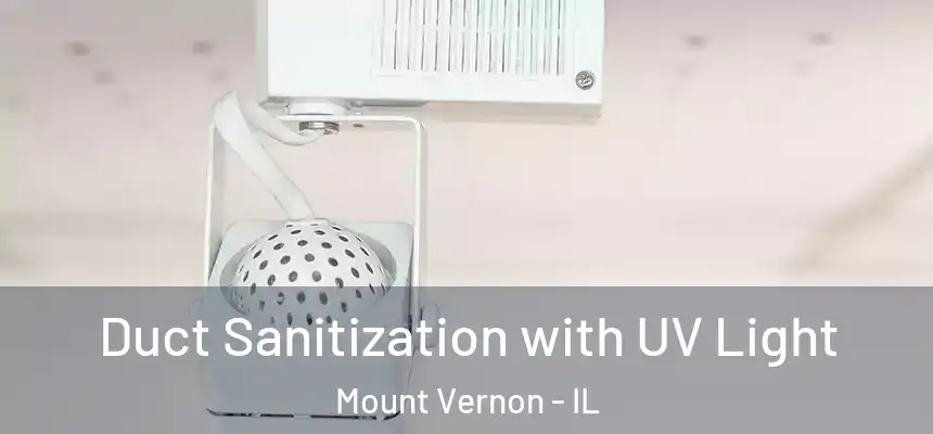 Duct Sanitization with UV Light Mount Vernon - IL