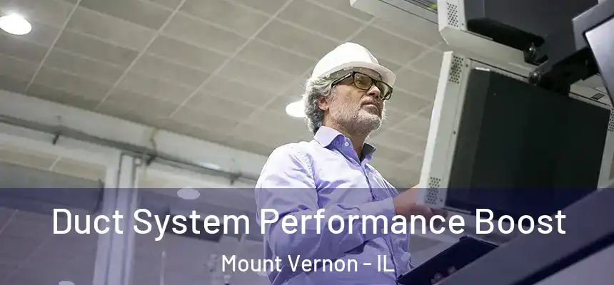 Duct System Performance Boost Mount Vernon - IL