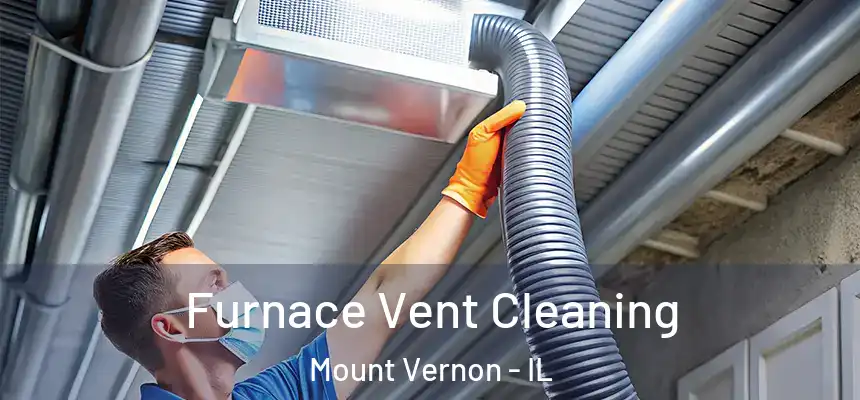 Furnace Vent Cleaning Mount Vernon - IL