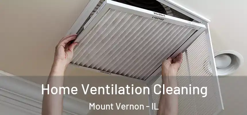 Home Ventilation Cleaning Mount Vernon - IL