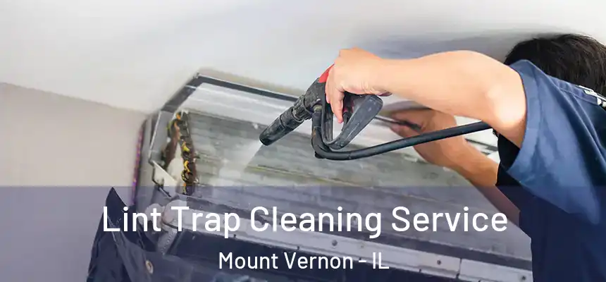  Lint Trap Cleaning Service Mount Vernon - IL