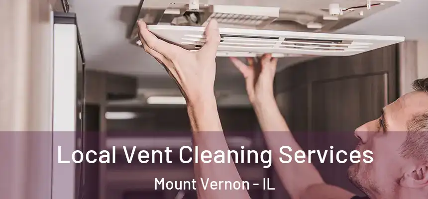 Local Vent Cleaning Services Mount Vernon - IL