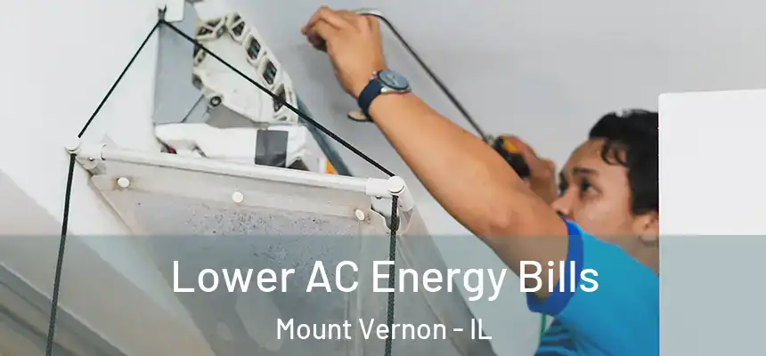 Lower AC Energy Bills Mount Vernon - IL