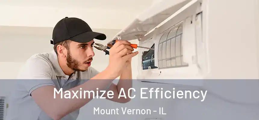 Maximize AC Efficiency Mount Vernon - IL