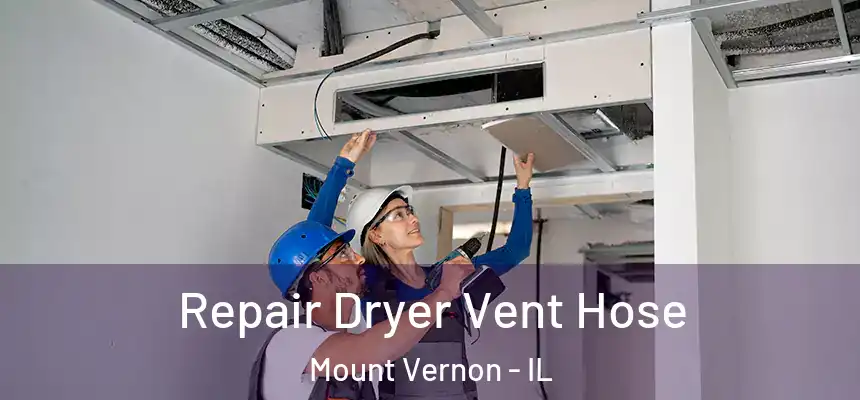 Repair Dryer Vent Hose Mount Vernon - IL