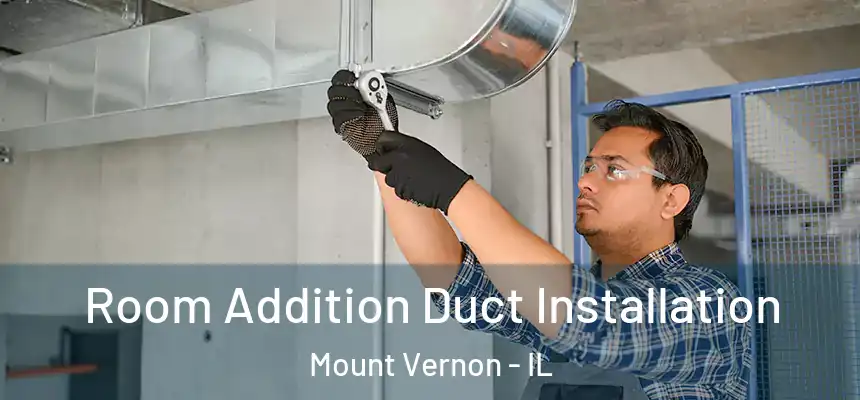  Room Addition Duct Installation Mount Vernon - IL