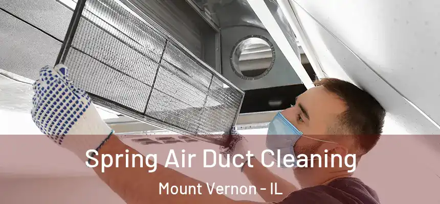 Spring Air Duct Cleaning Mount Vernon - IL
