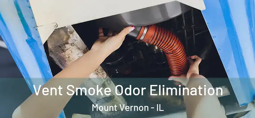 Vent Smoke Odor Elimination Mount Vernon - IL
