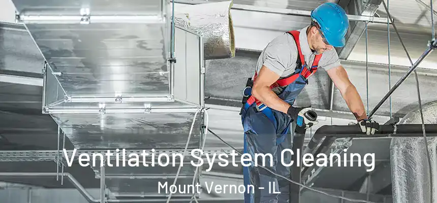 Ventilation System Cleaning Mount Vernon - IL
